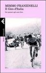 Mimmo Franzinelli - Il Giro d'Italia. Dai pionieri agli anni d'oro