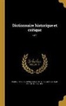 Pierre Bayle, Pierre 1647-1706 Bayle, A. J. Q. (Adrien Jean Quentin) Beuchot - Dictionnaire historique et critique; v.02