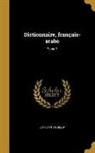 Jean Baptiste Belot - Dictionnaire, français-arabe; Tome 2