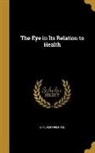 Chalmers Prentice - EYE IN ITS RELATION TO HEALTH