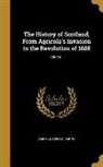 John Hill Burton, John Hill 1809-1881 Burton - The History of Scotland, From Agricola's Invasion to the Revolution of 1688; Volume 1