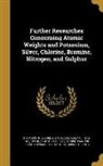 George Shannon Forbes, Theodore W. (Theodore William) Richards, Arthur B. 1877 Stahler, Arthur B. Stähler - Further Researches Concerning Atomic Weights and Potassium, Silver, Chlorine, Bromine, Nitrogen, and Sulphur