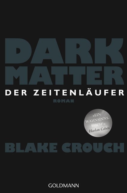 Blake Crouch - Dark Matter. Der Zeitenläufer - Roman