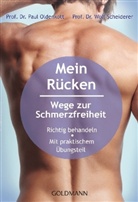 Paul (Dr. med. Oldenkott, Paul Th (Dr. med. Oldenkott, Paul Th. Oldenkott, Wolf (Dr. m Scheiderer, Wolf D. Scheiderer, Wolf Dr Scheiderer... - Mein Rücken - Wege zur Schmerzfreiheit