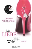 Lauren Weisberger - Die Liebe trägt Weiß