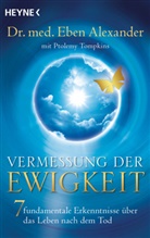 Eben Alexander, Eben (Dr. Alexander, Eben (Dr.) Alexander, Ptolemy Tompkins - Vermessung der Ewigkeit
