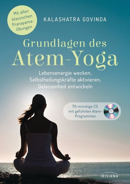 Kalashatra Govinda - Grundlagen des Atem-Yoga, m. Audio-CD - Lebensenergie wecken, Selbstheilungskräfte aktivieren, Gelassenheit entwickeln - Mit allen klassischen Pranayama-Übungen