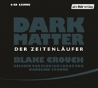 Blake Crouch, Florian Lukas, Karoline Schuch - Dark Matter. Der Zeitenläufer, 6 Audio-CDs (Hörbuch)