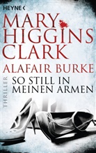 Alafair Burke, Mary Higgins Clark - So still in meinen Armen