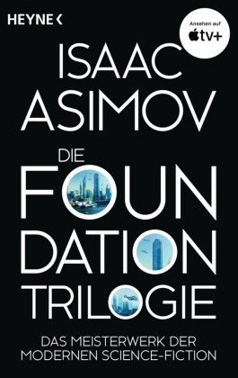 Isaac Asimov - Die Foundation-Trilogie - Foundation / Foundation und Imperium / Zweite Foundation