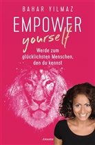 Bahar Yilmaz - Empower Yourself