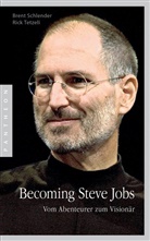 Bren Schlender, Brent Schlender, Rick Tetzeli - Becoming Steve Jobs