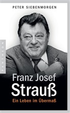 Peter Siebenmorgen - Franz Josef Strauß