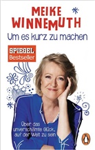 Meike Winnemuth - Um es kurz zu machen
