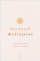 Jer Graves, Matthe Immergut, Culadasa Joh Yates, Culadasa John Yates - Handbuch Meditation