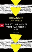 Johannes Anyuru - Ein Sturm wehte vom Paradiese her