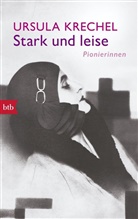 Ursula Krechel - Stark und leise