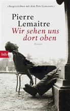 Pierre Lemaitre, Pierre Lemaître - Wir sehen uns dort oben