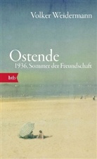 Volker Weidermann - Ostende. 1936, Sommer der Freundschaft
