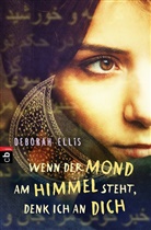 Deborah Ellis - Wenn der Mond am Himmel steht, denk ich an dich