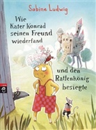 Sabine Ludwig, Astrid Henn - Wie Kater Konrad seinen Freund wiederfand und den Rattenkönig besiegte