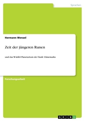 Hermann Wenzel - Zeit der jüngeren Runen - und das Würfel-Planetarium der Taufe Dänemarks