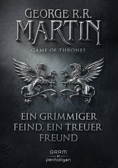 George R R Martin, George R. R. Martin - Game of Thrones - Ein grimmiger Feind, ein treuer Freund
