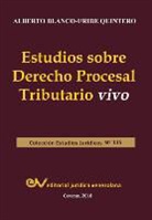 Alberto Blanco-Uribe Quintero - ESTUDIOS SOBRE DERECHO PROCESAL TRIBUTARIO VIVO
