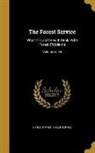 United States Forest Service - The Forest Service: What It is and How It Deals With Forest Problems; Volume no.36