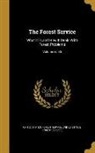 United States Forest Service - The Forest Service: What It is and How It Deals With Forest Problems; Volume no.36