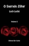 Shimon bar Iochai, Shimon Bar Iochai - O Sagrado Zôhar - Lech Lechá - Volume 5