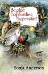 Sonja Anderson - SOPHIE TOPFEATHER SUPERSTAR