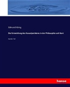 Edmund König - Die Entwicklung des Kausalproblems in der Philosophie seit Kant