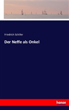 Friedrich Schiller, Friedrich von Schiller - Der Neffe als Onkel