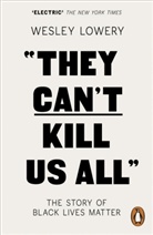Wesley Lowery, Lowery Wesley - They Can T Kill Us All