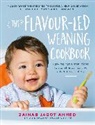 Zainab Jagot Ahmed, Zainab Jagot Ahmed - The Flavour-led Weaning Cookbook