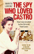 Marita Lorenz, Lorenz Marita - The Spy Who Loved Castro