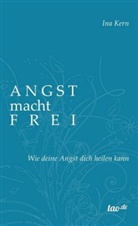Ina Kern - Angst macht frei