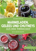 Elisabeth Engler - Marmeladen, Gelees und Chutneys aus dem Thermomix®