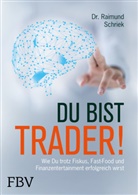 Raimund Schriek - Du bist Trader!