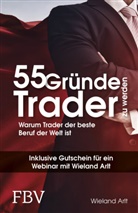Wieland Arlt - 55 Gründe, Trader zu werden