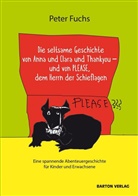 Peter Fuchs - Die seltsame Geschichte von Anna und Clara und Thankyou und von PLEASE, dem Herrn der Schieflagen