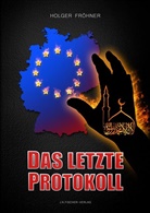 Holger Fröhner - Das letzte Protokoll