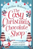 Caroline Roberts - The Cosy Christmas Chocolate Shop