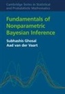 Subhashis Ghosal, Subhashis (North Carolina State University Ghosal, Subhashis Vaart Ghosal, Aad van der Vaart - Fundamentals of Nonparametric Bayesian Inference