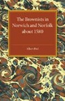 Albert Peel, Peel Albert - Brownists in Norwich and Norfolk About 1580