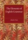 Alfred S. West - Elements of English Grammar