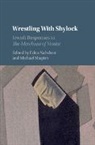 EDITED BY EDNA NAHSH, Edna Nahshon, Edna (Jewish Theological Seminary Nahshon, Edna Shapiro Nahshon, Edna Nahshon, Edna (Jewish Theological Seminary Nahshon... - Wrestling With Shylock