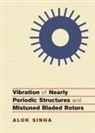 Alok Sinha, Alok (Pennsylvania State University) Sinha - Vibration of Nearly Periodic Structures and Mistuned Bladed Rotors