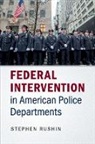 Stephen Rushin, Stephen (University of Alabama) Rushin - Federal Intervention in American Police Departments